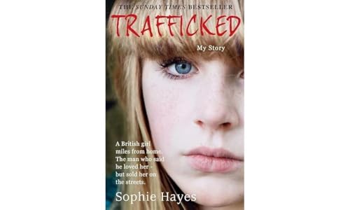 Trafficked: The Terrifying True Story of a British Girl Sold into the Sex Trade-1