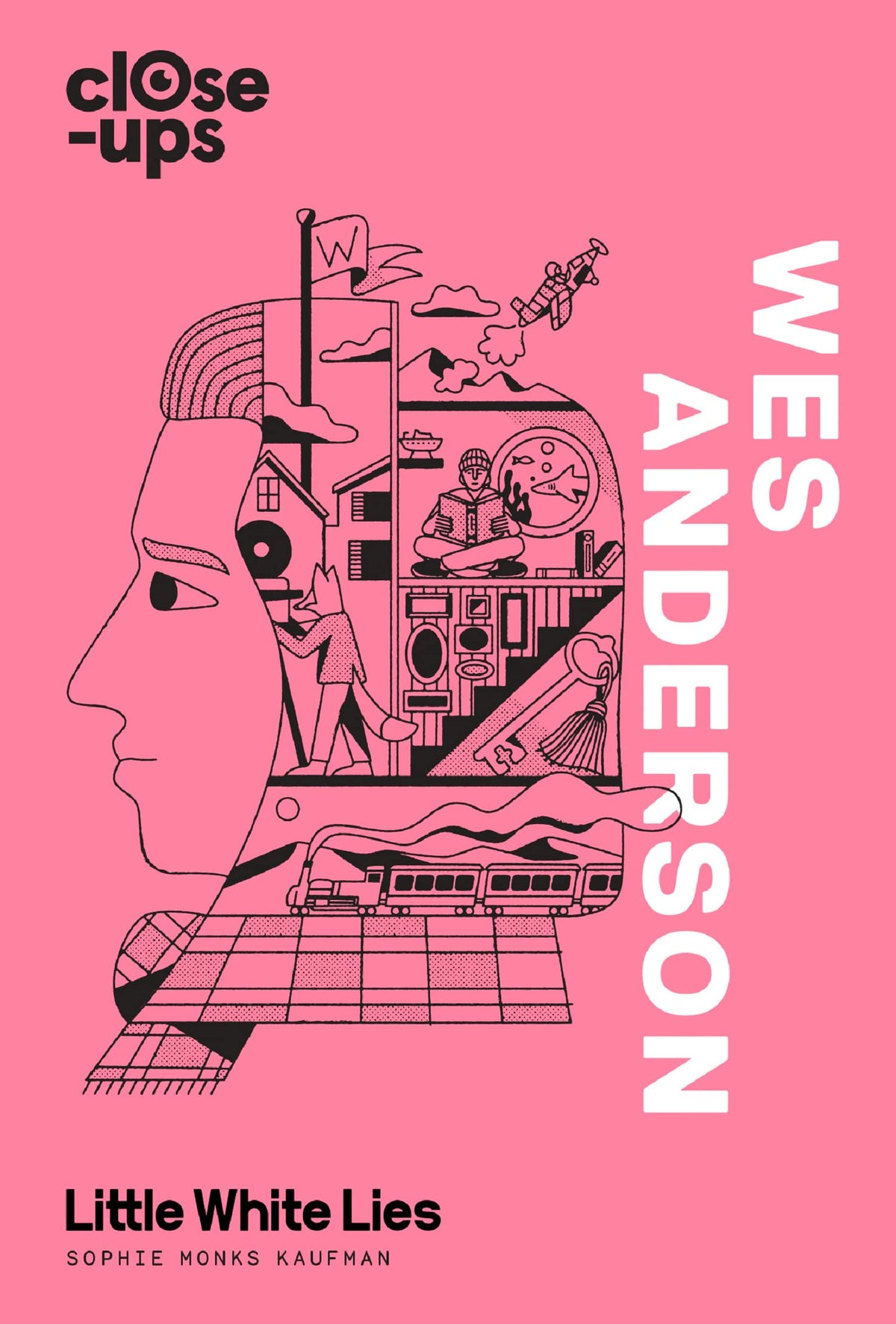 Close-Ups (1) - Wes Anderson: An Indispensable Guide to the Cinematography and Visual Storytelling of a Film Icon: Book 1