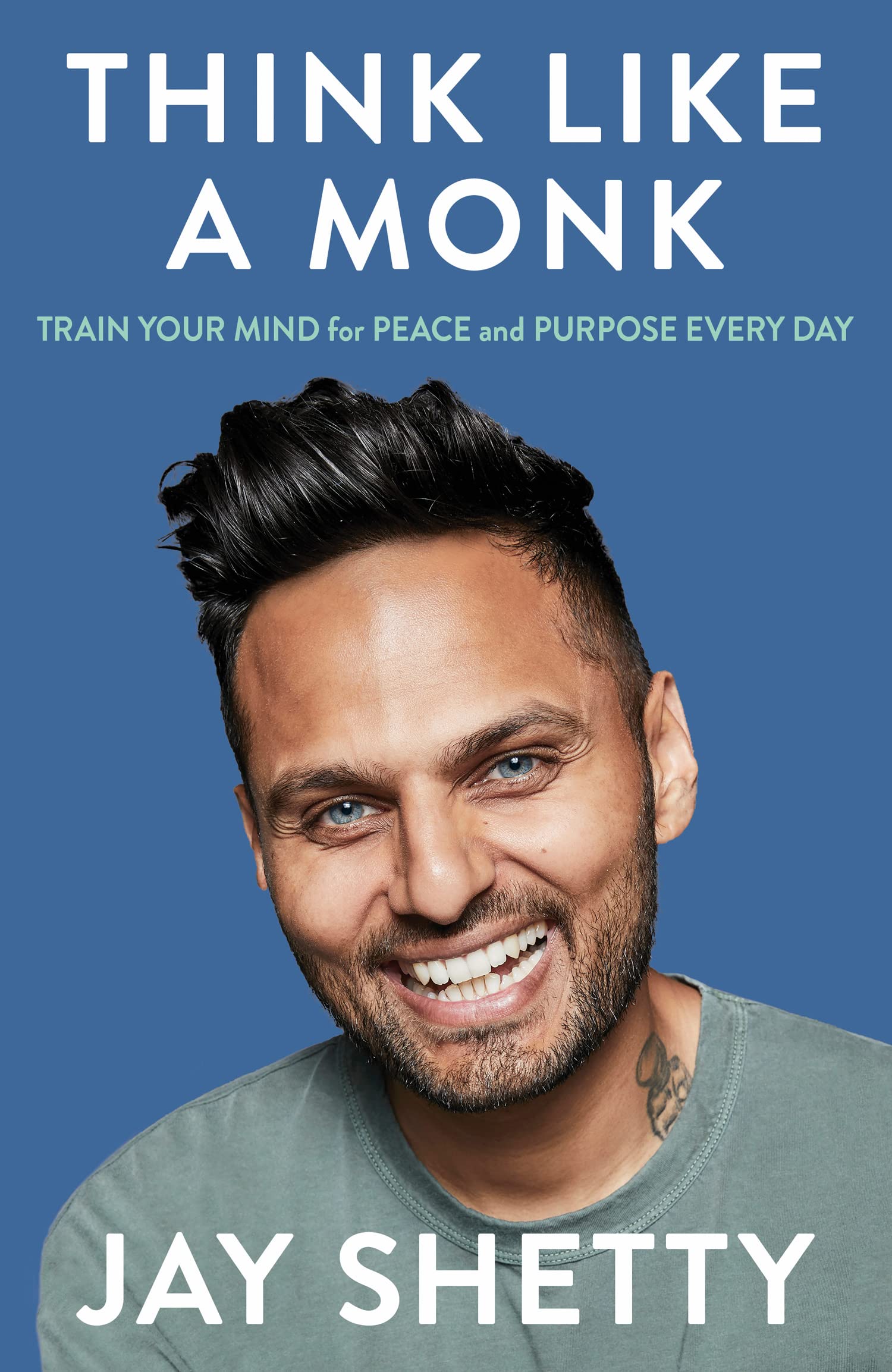 Think Like a Monk: How to Train Your Mind for Peace and Purpose Everyday: The Secret of How to Harness the Power of Positivity and Be Happy Now-1