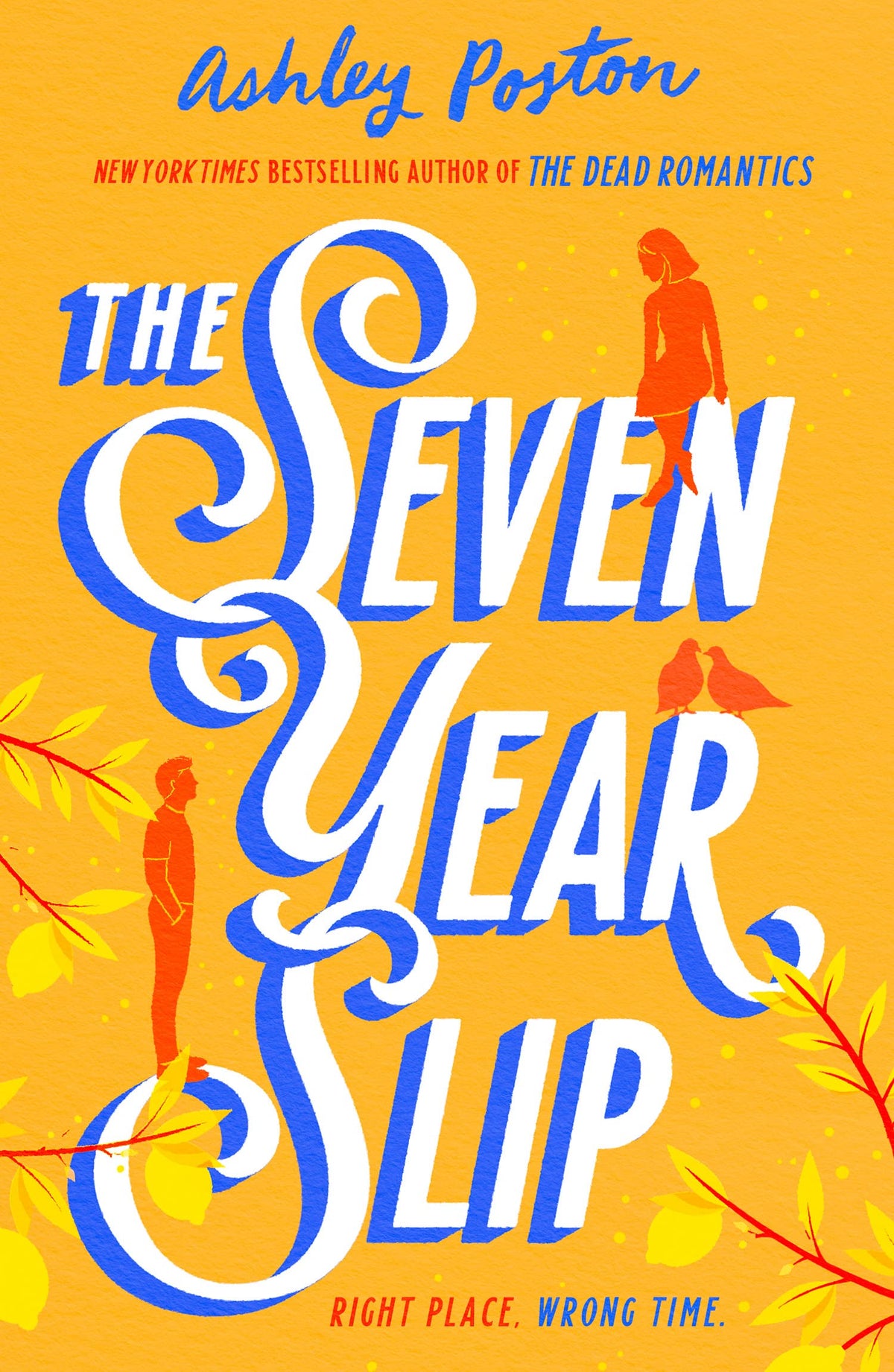 The Seven Year Slip: The laugh-out-loud rom-com from the New York Times bestselling author of THE DEAD ROMANTICS, now in a beautiful collector's edition! Your new 2026 obsession-1