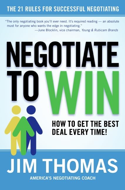 Negotiate To Win: The 21 Rules For Successful Negotiating