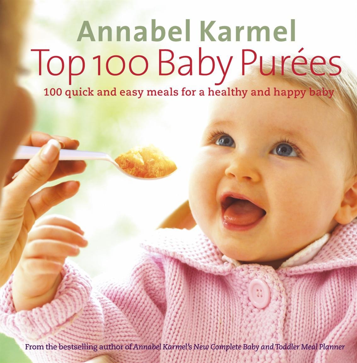 Top 100 Baby Purees: 100 quick and easy meals for a healthy and happy baby-1