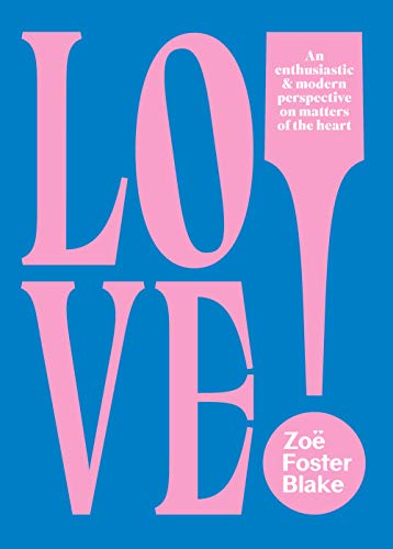 LOVE!: An Enthusiastic and Modern Perspective on Matters of the Heart-1