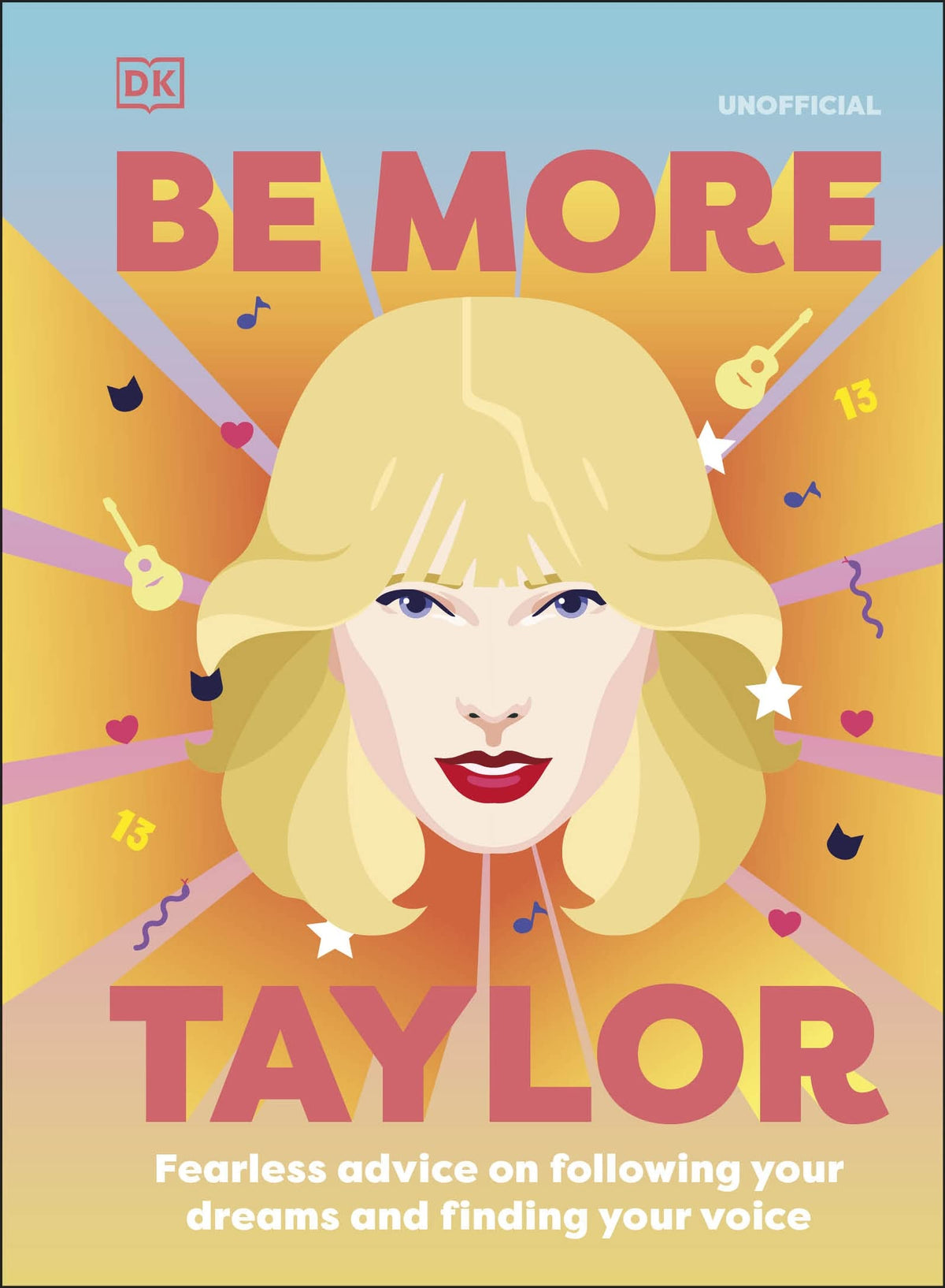 Be More Taylor Swift: Fearless Advice on Following Your Dreams and Finding Your Voice-1