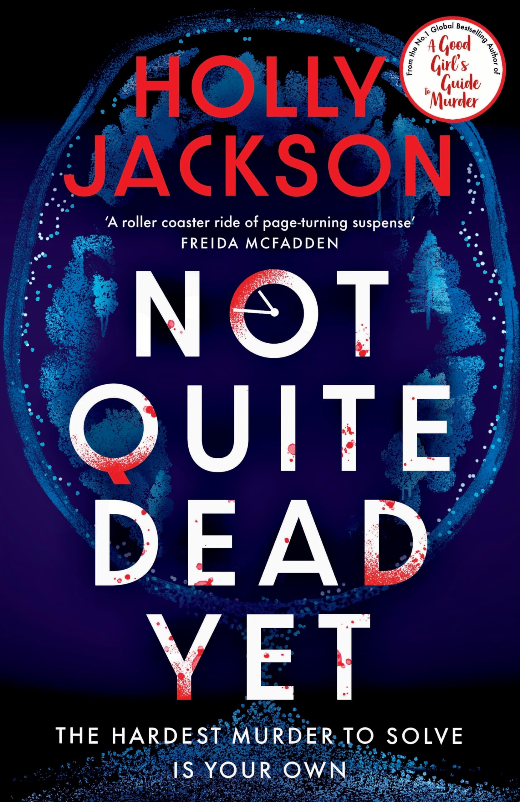Not Quite Dead Yet: Jet Has 7 Days to Solve Her Own Murder - The Addictive Sunday Times Bestselling Thriller from the Author of A Good Girl's Guide to Murder-1