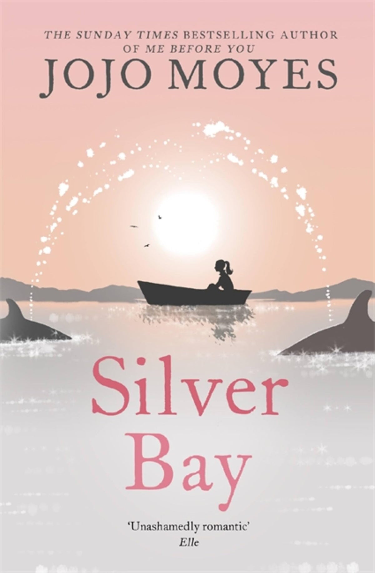 Silver Bay: The ultimate escapist romance, from international bestseller, Jojo Moyes