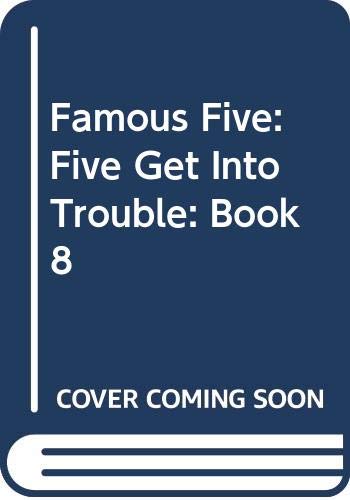 Famous Five: Five Get Into Trouble: Book 8