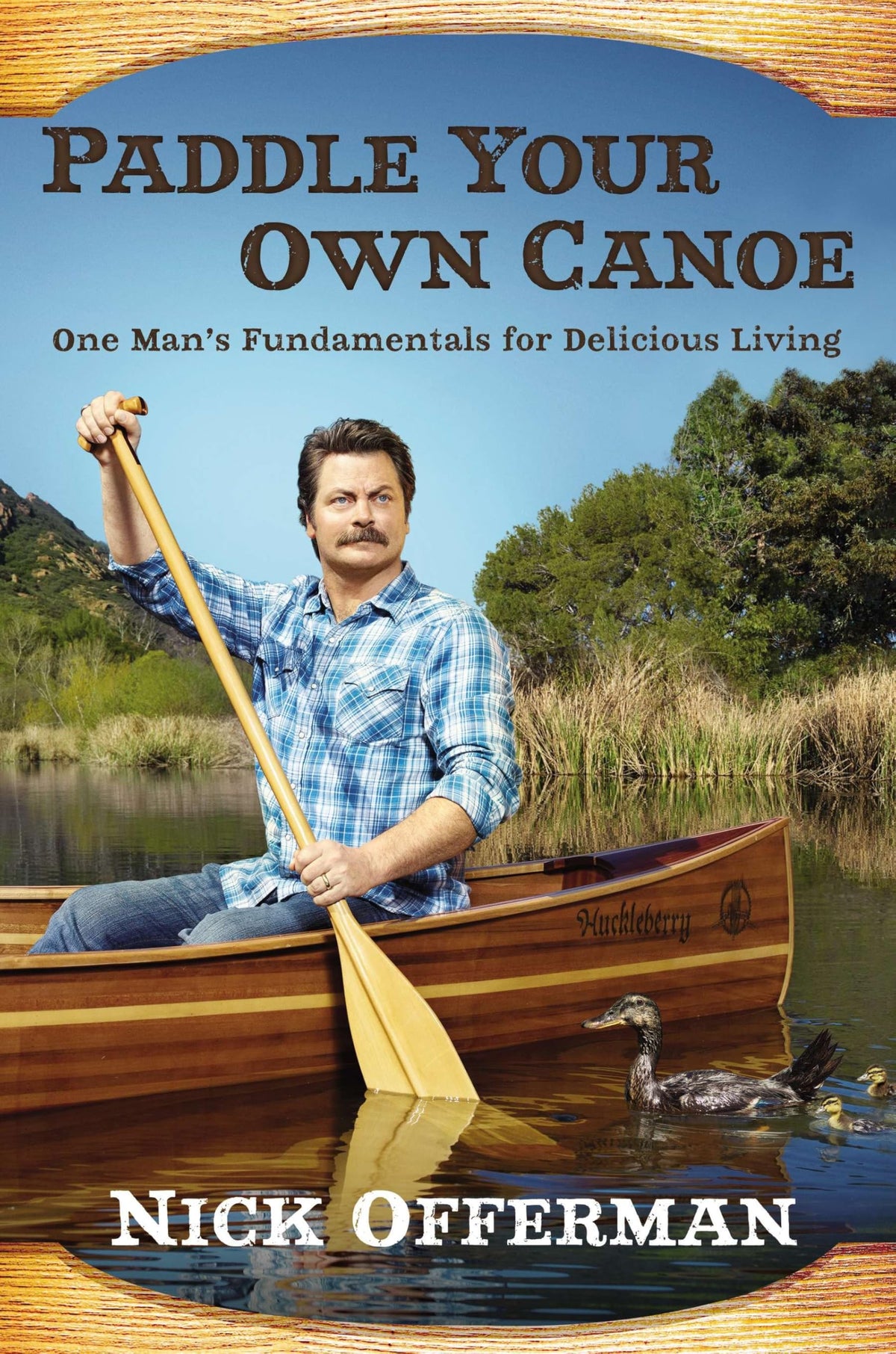 Paddle Your Own Canoe: One Man's Fundamentals for Delicious Living-1