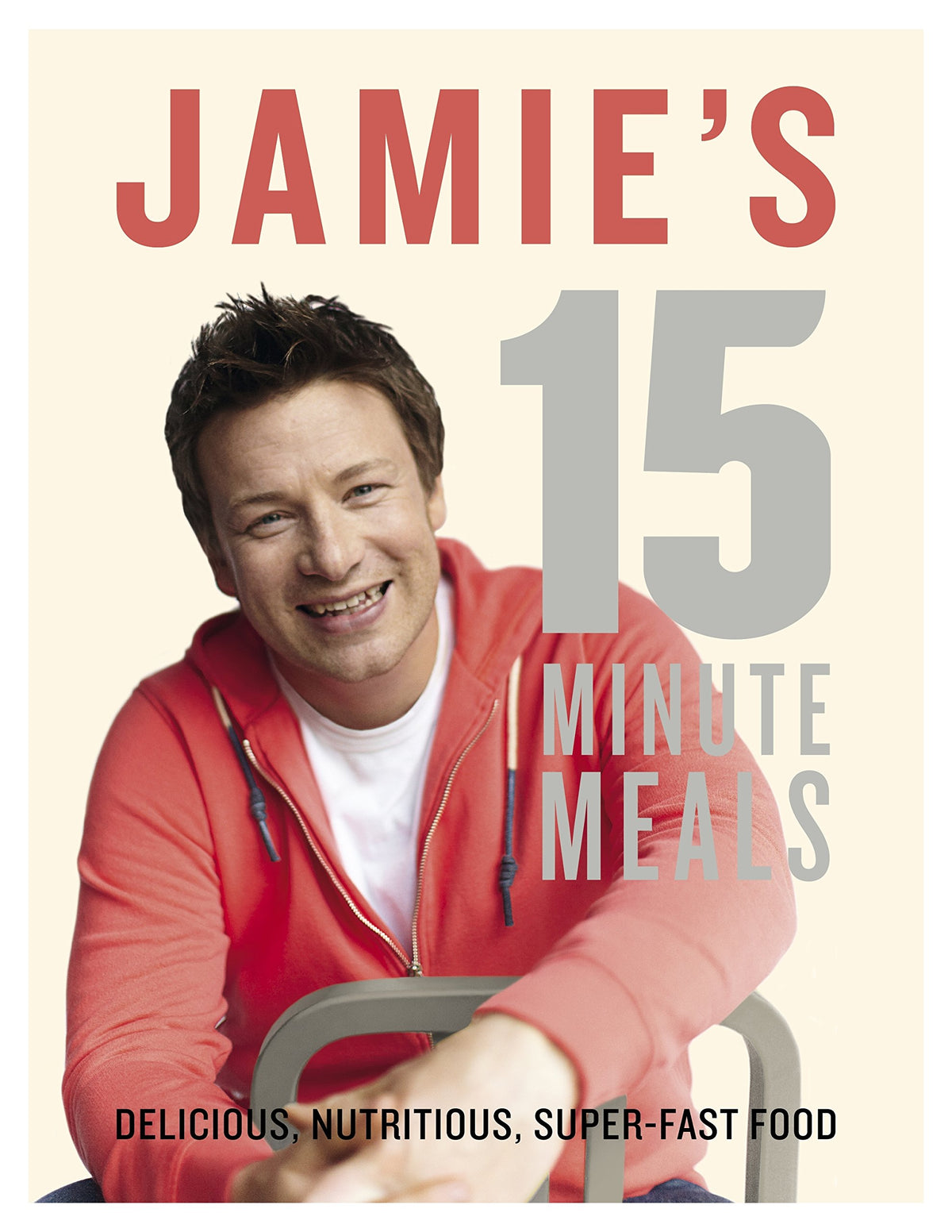 Jamie's 15 Minute Meals Delicious, Nutritious, Super-Fast Food - By Jamie Oliver-1