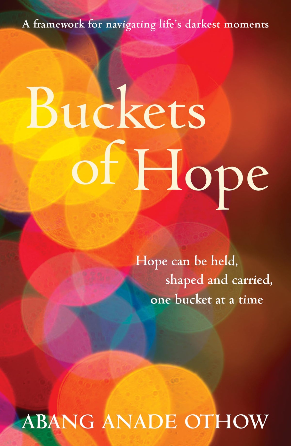 Buckets of Hope: A framework for navigating life's darkest moments