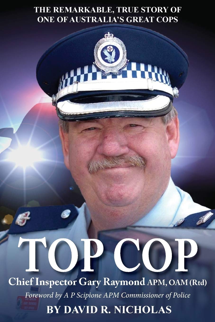 Top Cop: Chief Inspector Gary Raymone APM, OAM (Rtd)