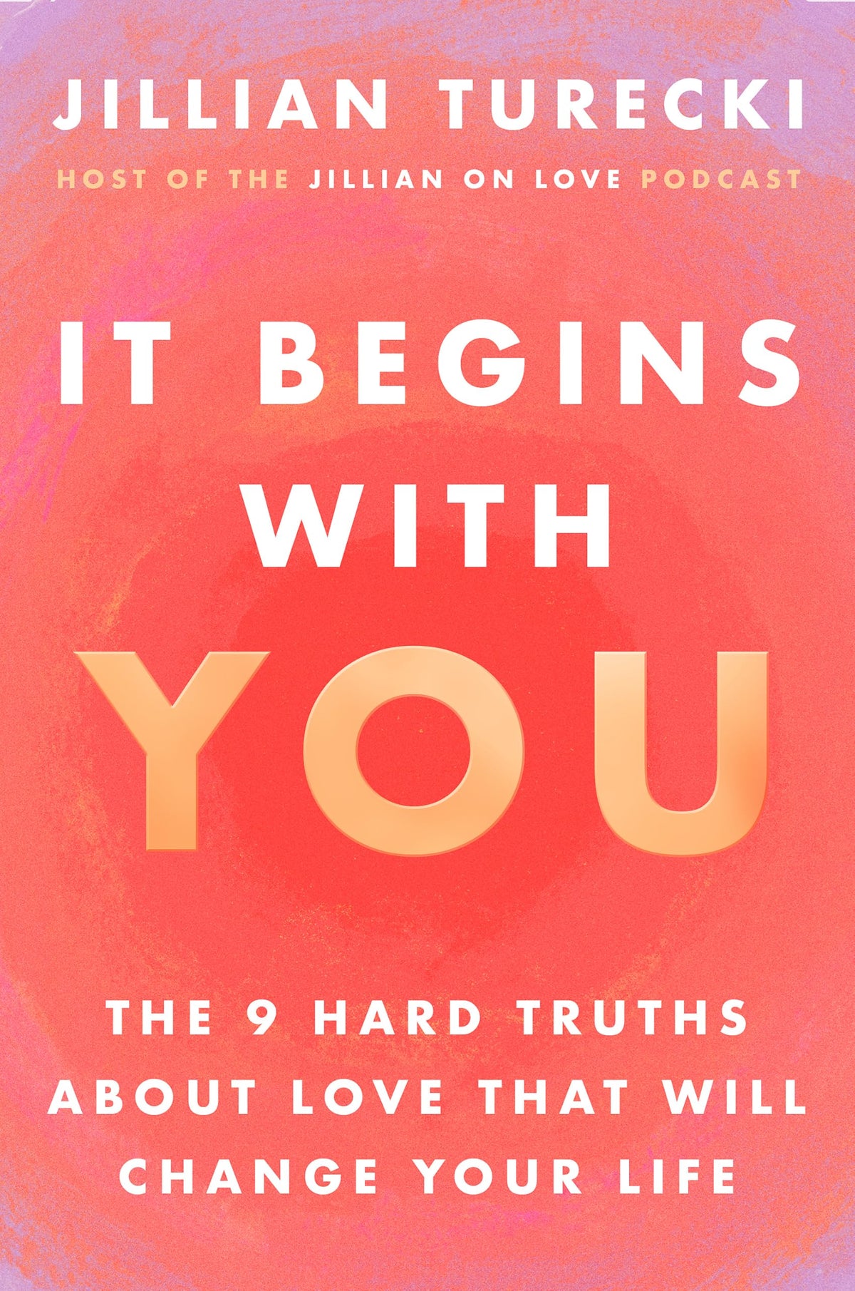 It Begins with You: The 9 Hard Truths About Love That Will Change Your Life-1