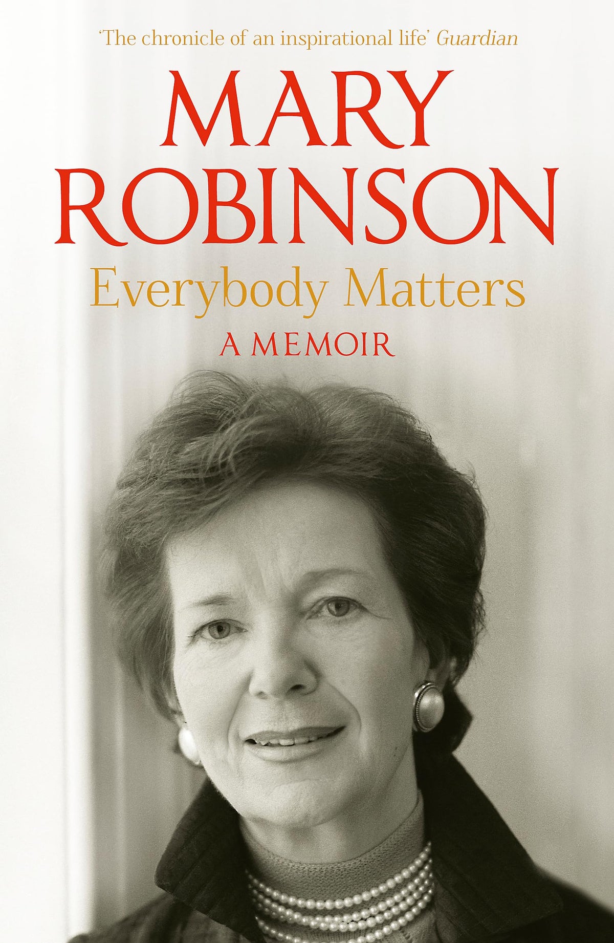 Everybody Matters: A Memoir: THE EXTRAORDINARY LIFE OF IRELAND'S FIRST FEMALE PRESIDENT, NOW THE MAJOR DOCUMENTARY 'MRS ROBINSON'-1