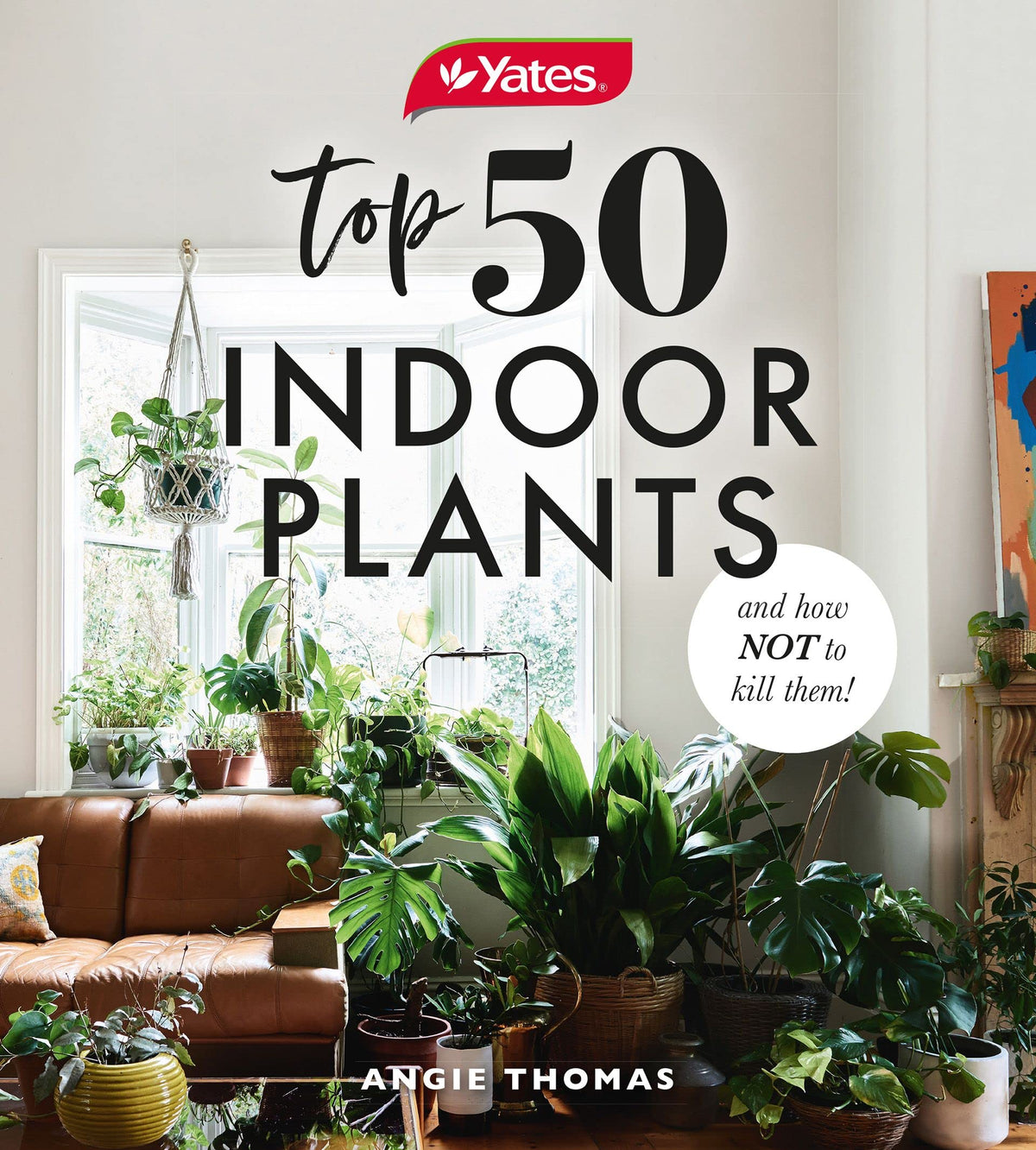Yates Top 50 Indoor Plants And How Not To Kill Them-1