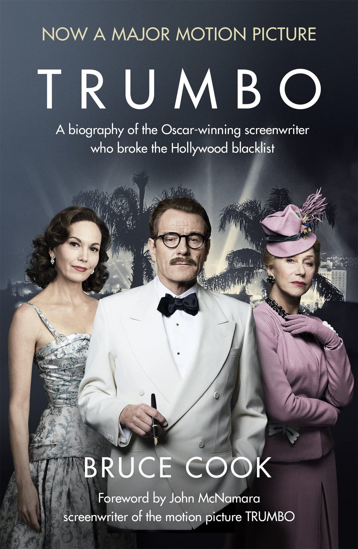 Trumbo: A biography of the Oscar-winning screenwriter who broke the Hollywood blacklist - Now a major motion picture