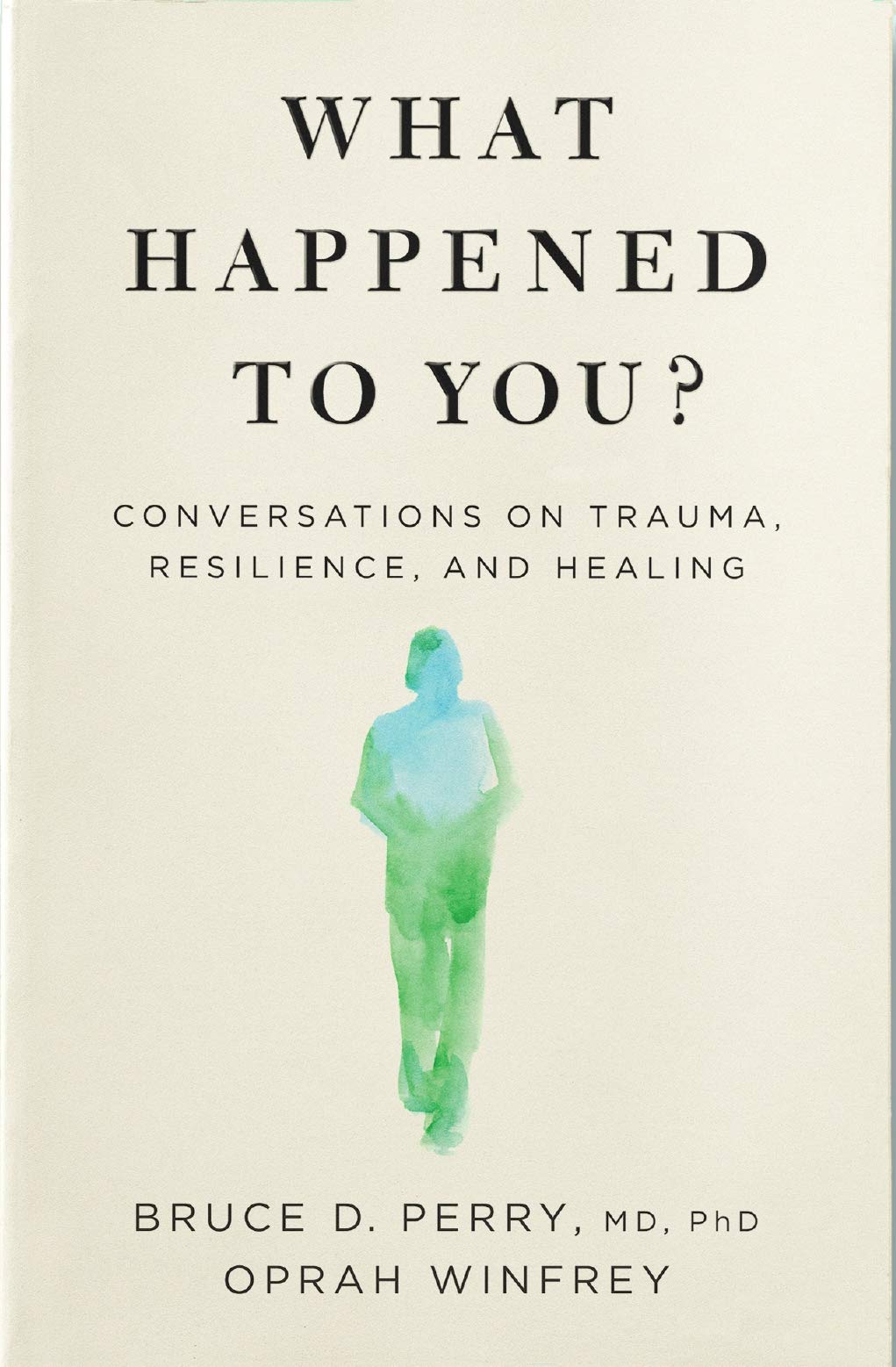 What Happened to You?: Conversations on Trauma, Resilience, and Healing-1