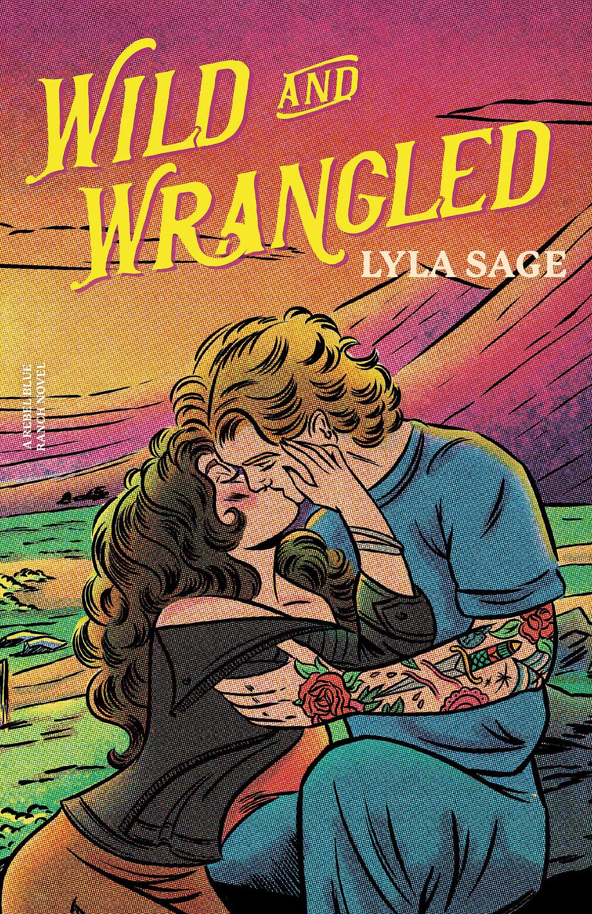 Wild and Wrangled: The perfect small-town, second chance romance from the author of TikTok sensation DONE AND DUSTED-1