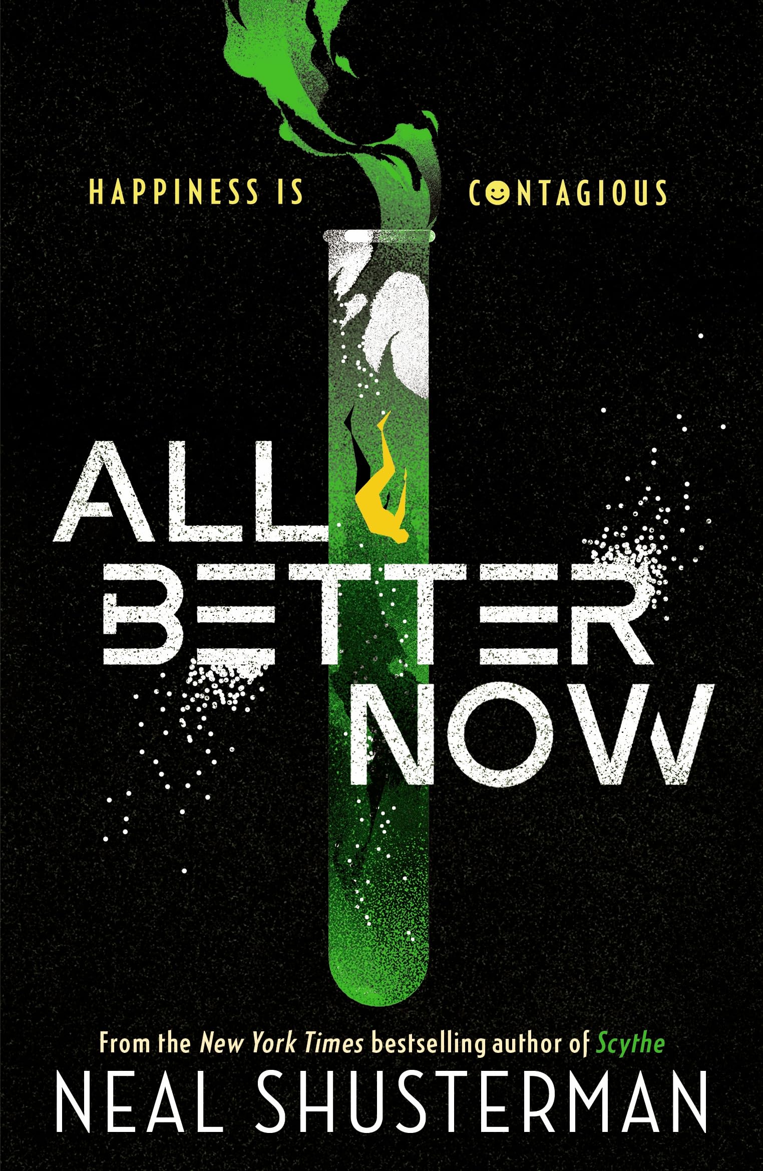 All Better Now: The epic YA dystopian thriller and instant NYT bestseller about a happiness virus from the author of SCYTHE-1