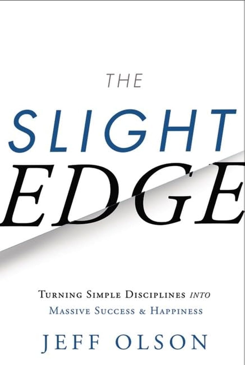 Slight Edge: Turning Simple Disciplines into Massive Success & Happiness-1