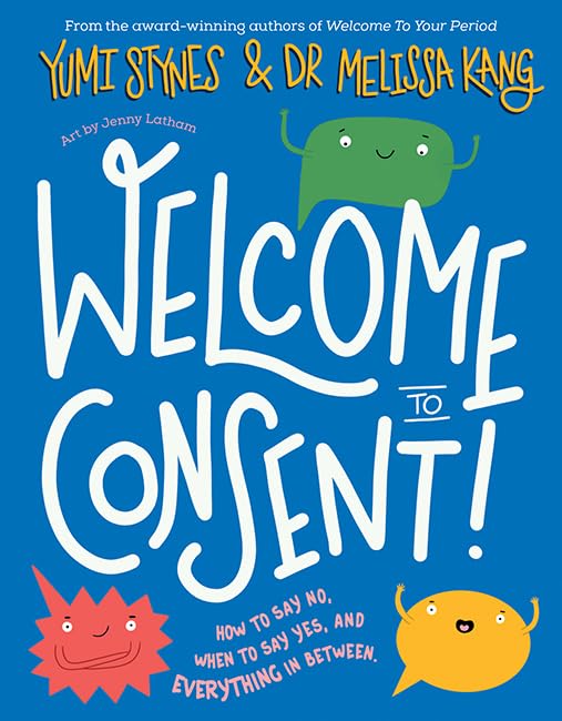 Welcome to Consent!: How to say no, when to say yes and everything in between-1