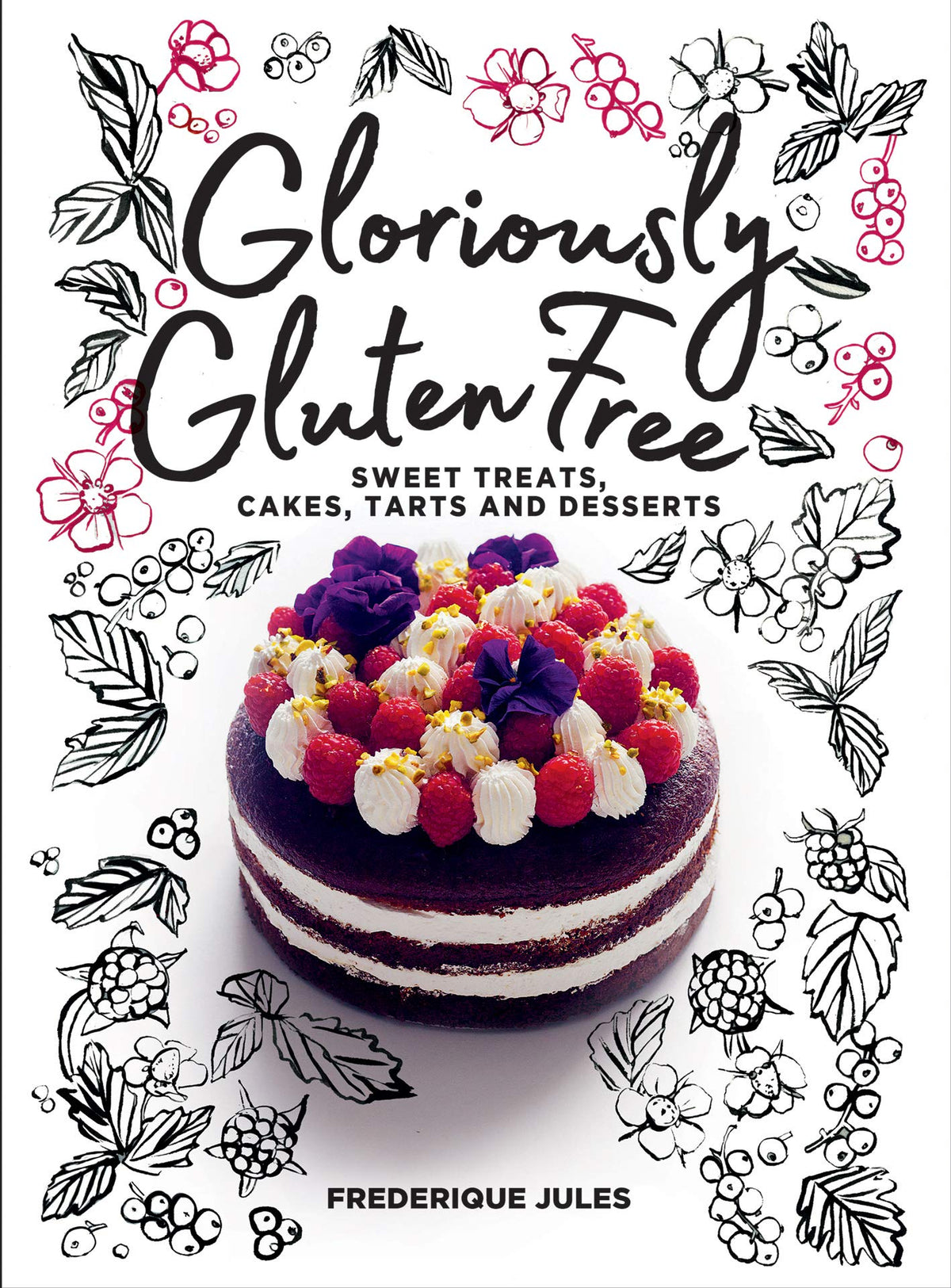 Gloriously Gluten Free: sweet treats, cakes, tarts and desserts-1