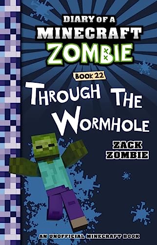Through the Wormhole (Diary of a Minecraft Zombie, Book 22)