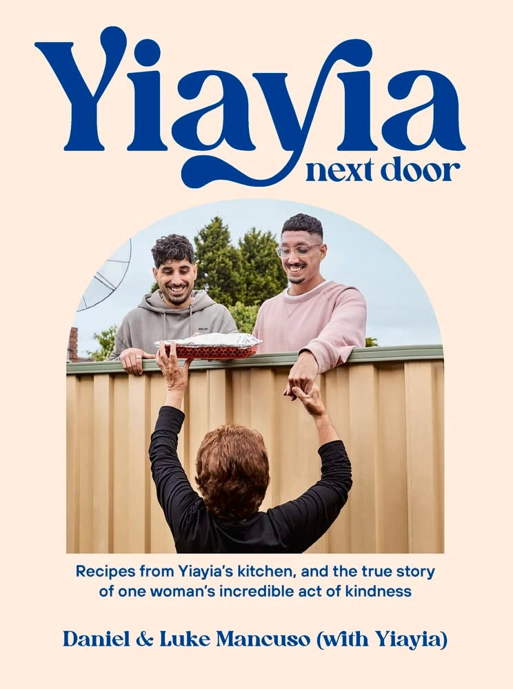 Yiayia Next Door: Recipes from Yiayia's kitchen, and the true story of one woman's incredible act of kindness-1