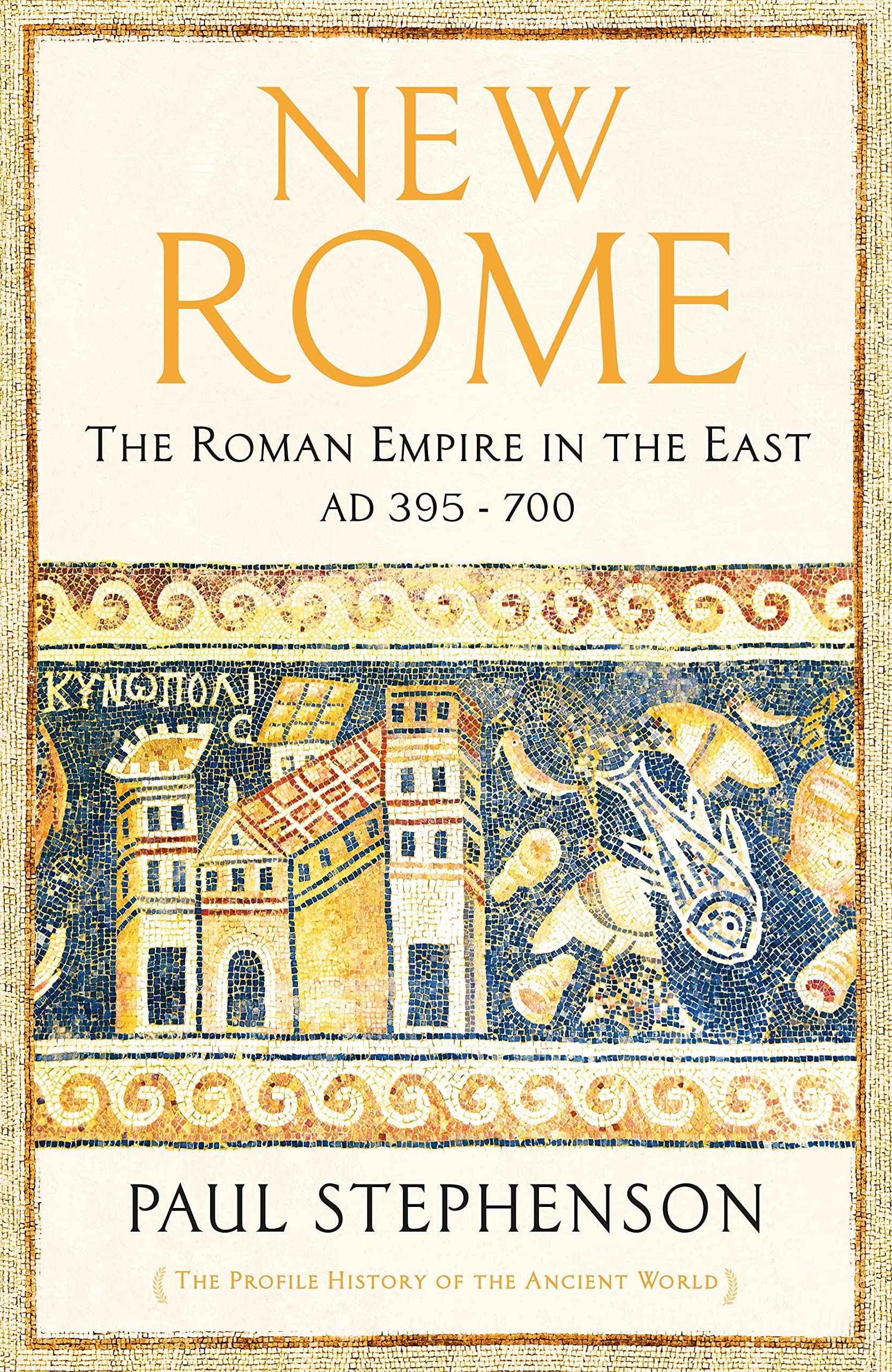 New Rome: The Roman Empire in the East, AD 395 - 700-1