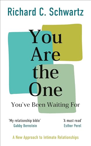 You Are the One You've Been Waiting For: A New Approach to Intimate Relationships with the Internal Family Systems Model