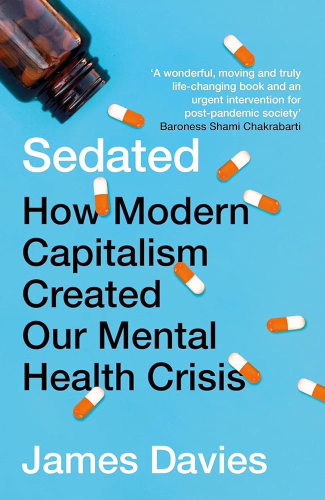 Sedated: How Modern Capitalism Created our Mental Health Crisis cover image