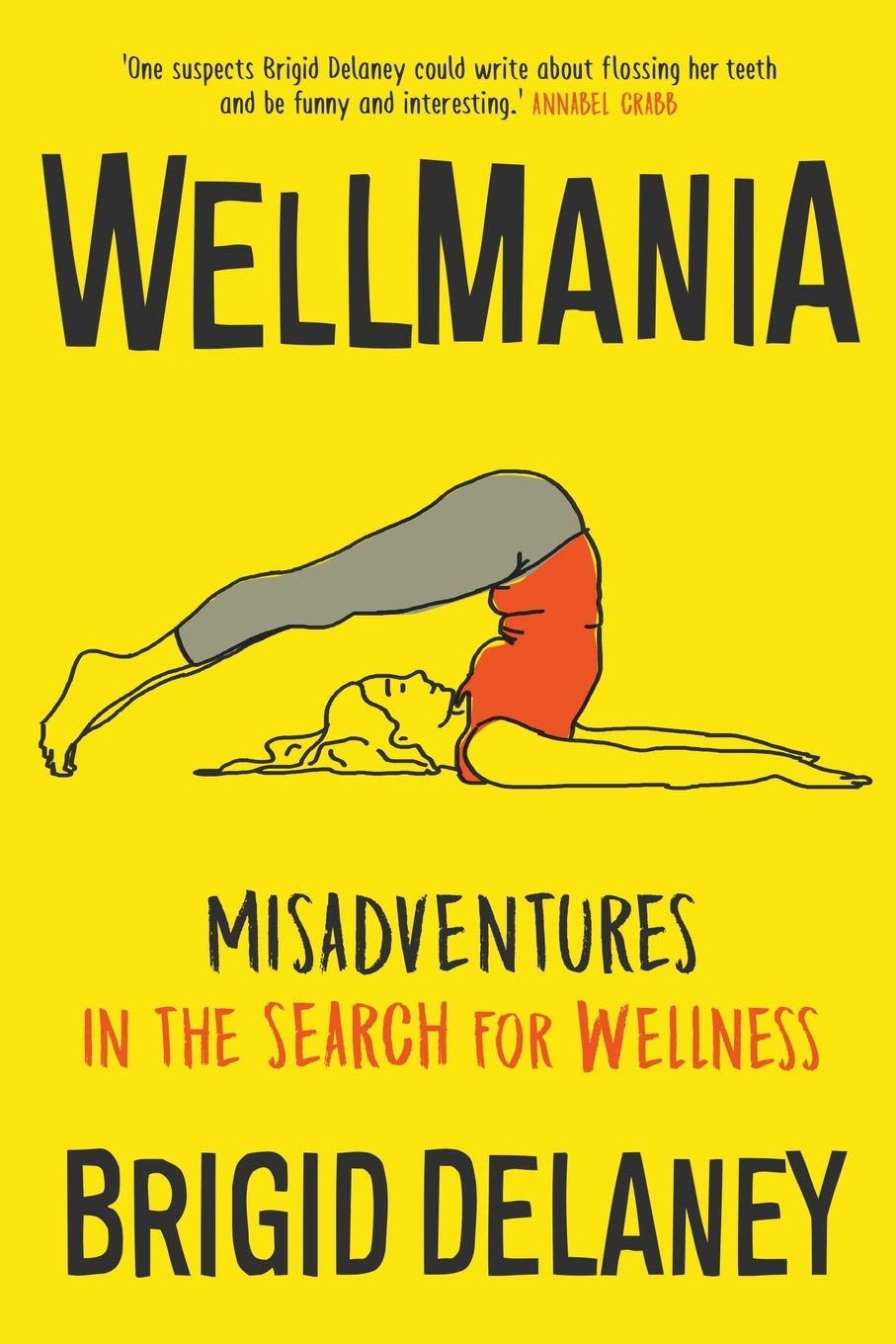 Wellmania: Misadventures in the Search for Wellness-1