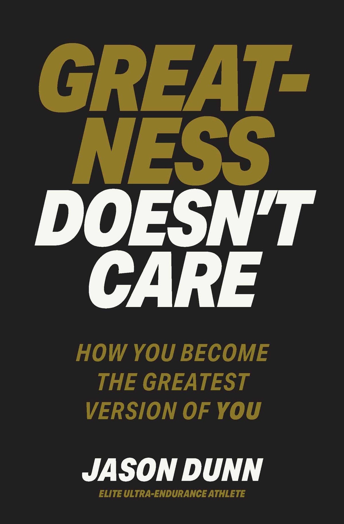 Greatness Doesn't Care: How you become the greatest version of YOU-1