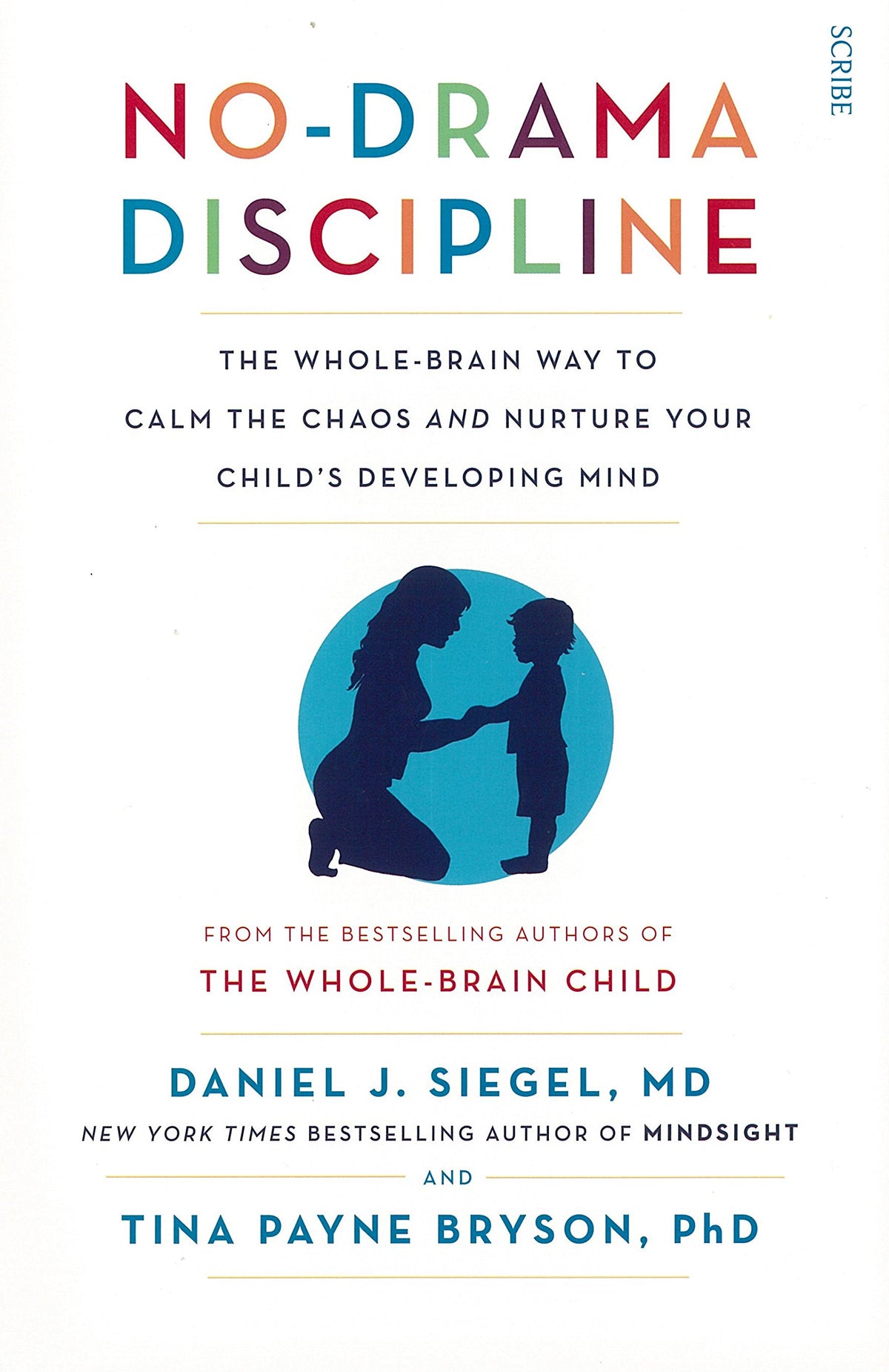 No-Drama Discipline: The Whole-Brain Way to Calm the Chaos and Nurture Your Child's Developing Mind-1