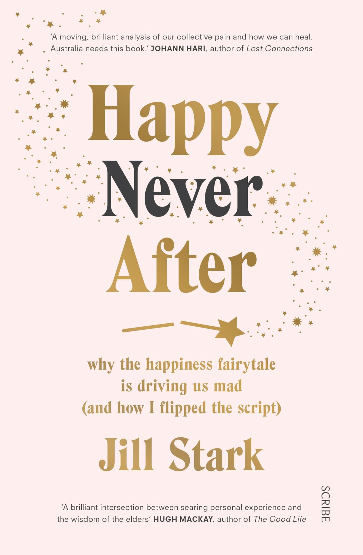 Happy Never After: Why the Happiness Fairytale is Driving us Mad (and How I Flipped the Script)